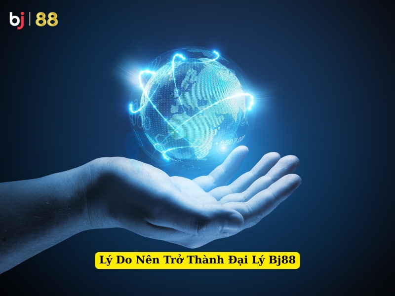 lý do nên trở thành đại lý bj88